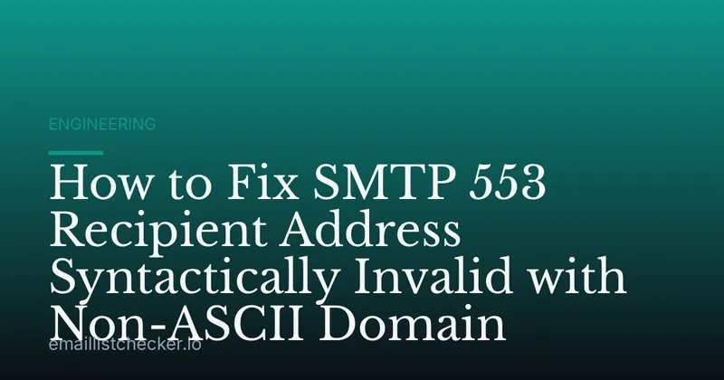 How to Fix SMTP 553 Recipient Address Syntactically Invalid with Non-ASCII Domain