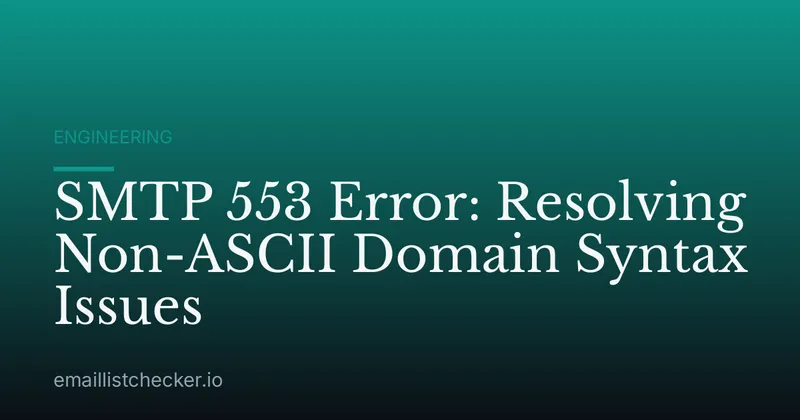 SMTP 553 Error: Resolving Non-ASCII Domain Syntax Issues