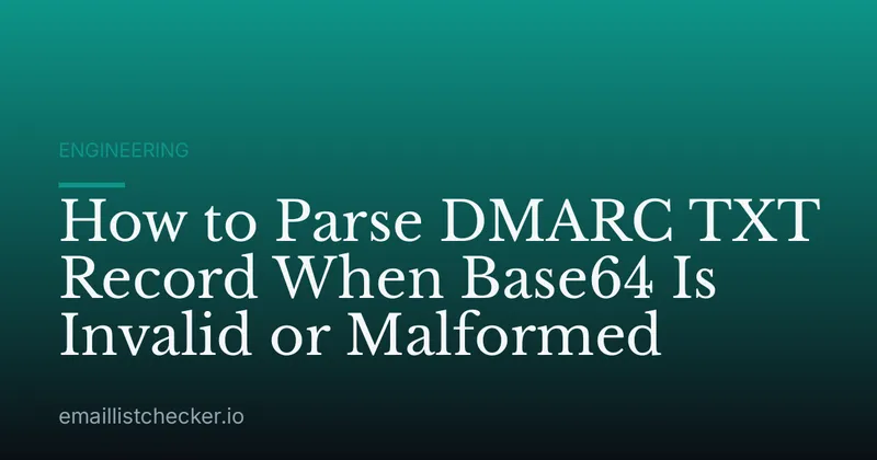 How to Parse DMARC TXT Record When Base64 Is Invalid or Malformed