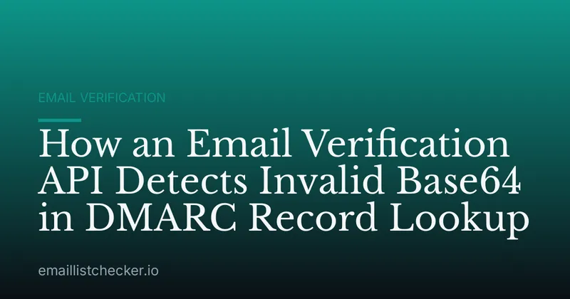 How an Email Verification API Detects Invalid Base64 in DMARC Record Lookup