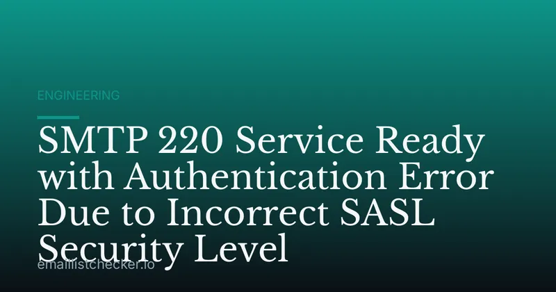 SMTP 220 Service Ready with Authentication Error Due to Incorrect SASL Security Level