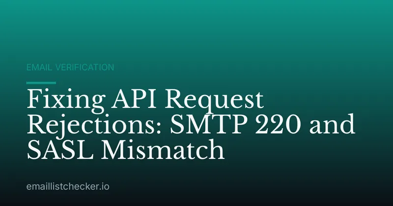 Fixing API Request Rejections: SMTP 220 and SASL Mismatch