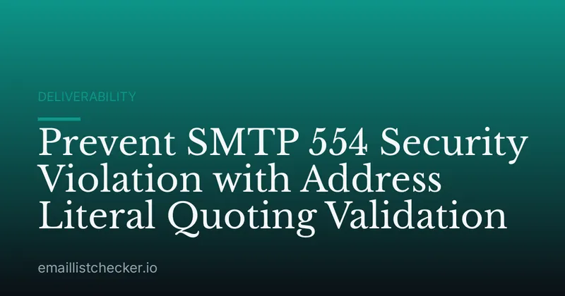 Prevent SMTP 554 Security Violation with Address Literal Quoting Validation