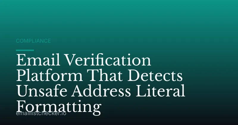 Email Verification Platform That Detects Unsafe Address Literal Formatting