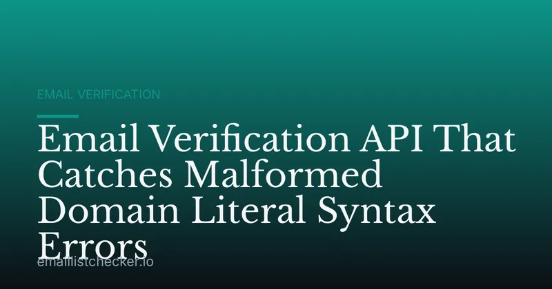Email Verification API That Catches Malformed Domain Literal Syntax Errors