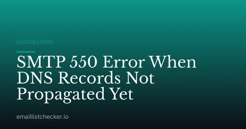 SMTP 550 Error When DNS Records Not Propagated Yet