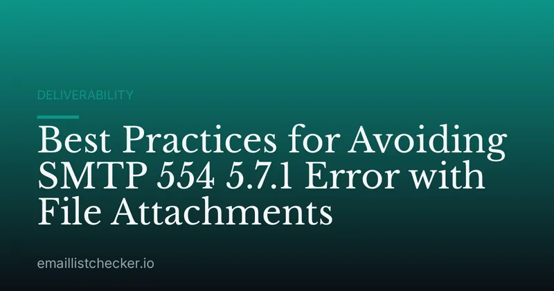 Best Practices for Avoiding SMTP 554 5.7.1 Error with File Attachments