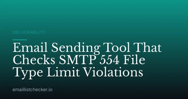 Email Sending Tool That Checks SMTP 554 File Type Limit Violations