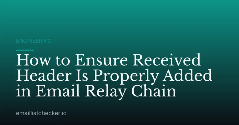 How to Ensure Received Header Is Properly Added in Email Relay Chain