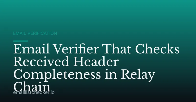 Email Verifier That Checks Received Header Completeness in Relay Chain
