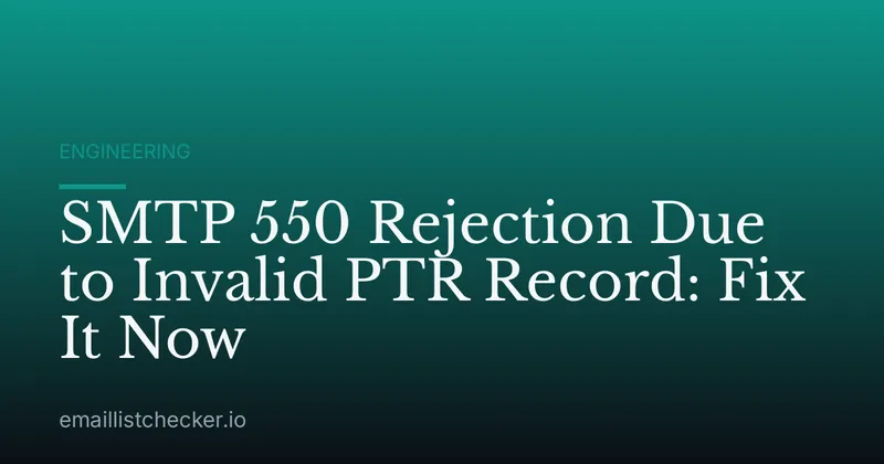 SMTP 550 Rejection Due to Invalid PTR Record: Fix It Now
