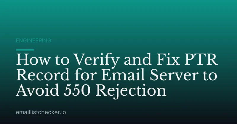 How to Verify and Fix PTR Record for Email Server to Avoid 550 Rejection