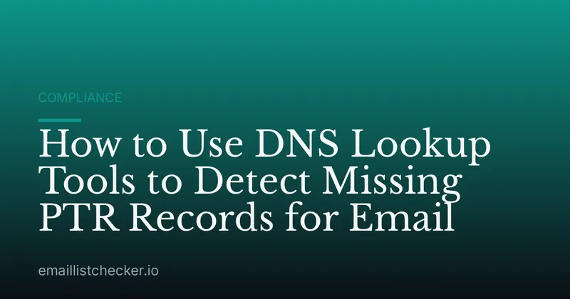 How to Use DNS Lookup Tools to Detect Missing PTR Records for Email