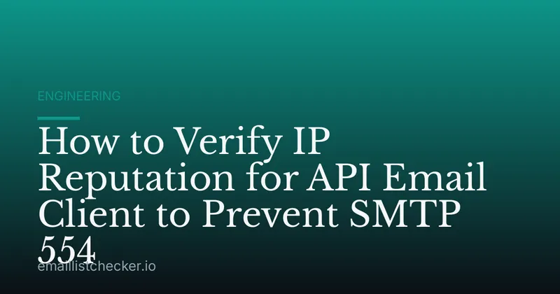 How to Verify IP Reputation for API Email Client to Prevent SMTP 554