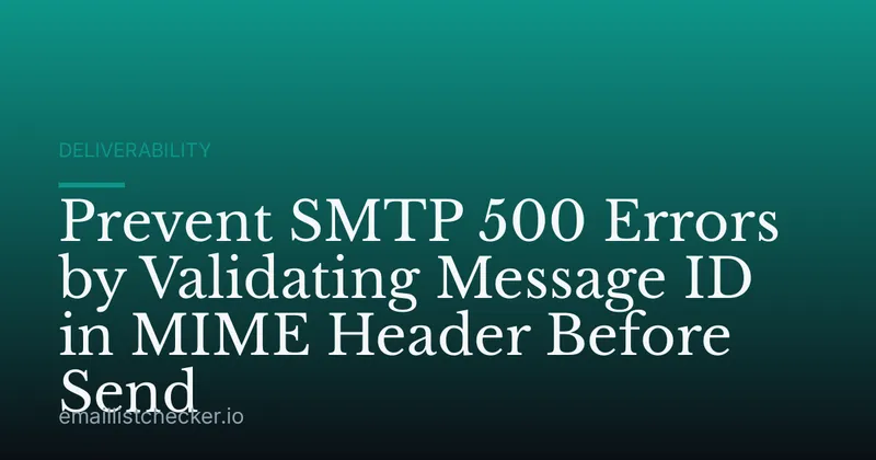 Prevent SMTP 500 Errors by Validating Message ID in MIME Header Before Send