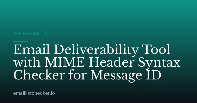 Email Deliverability Tool with MIME Header Syntax Checker for Message ID