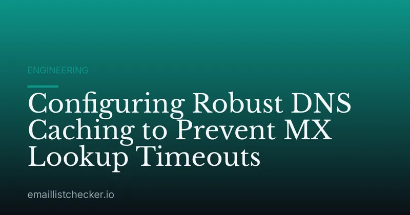 Configuring Robust DNS Caching to Prevent MX Lookup Timeouts