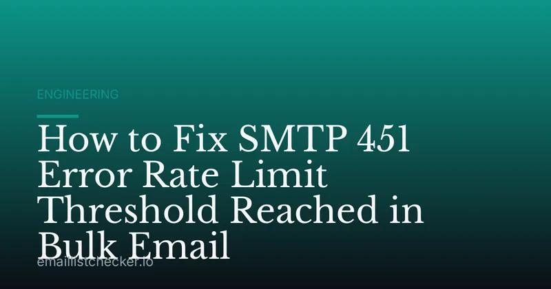 How to Fix SMTP 451 Error Rate Limit Threshold Reached in Bulk Email