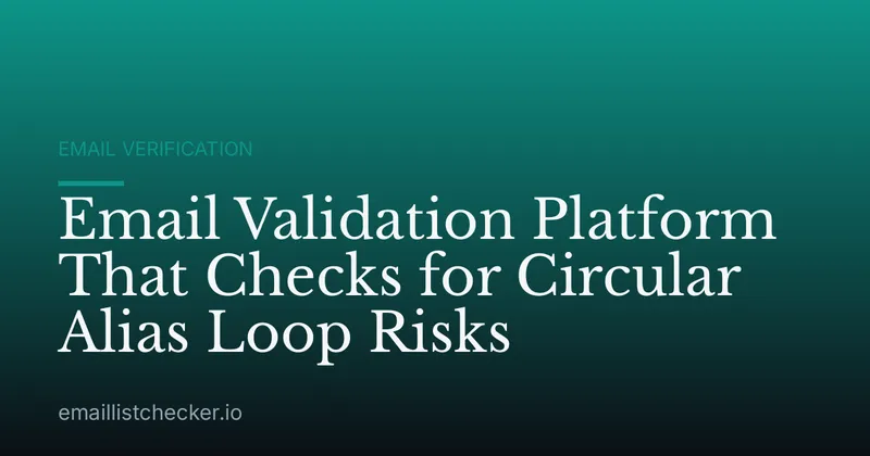 Email Validation Platform That Checks for Circular Alias Loop Risks