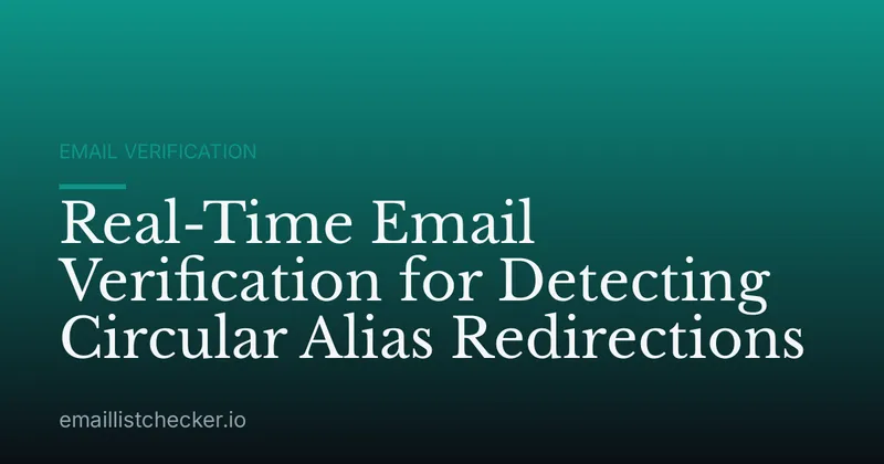 Real-Time Email Verification for Detecting Circular Alias Redirections
