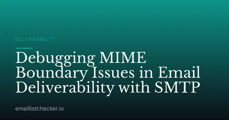 Debugging MIME Boundary Issues in Email Deliverability with SMTP
