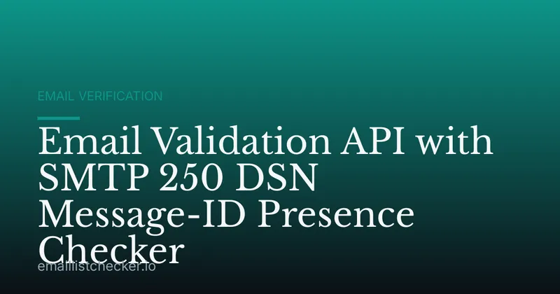 Email Validation API with SMTP 250 DSN Message-ID Presence Checker