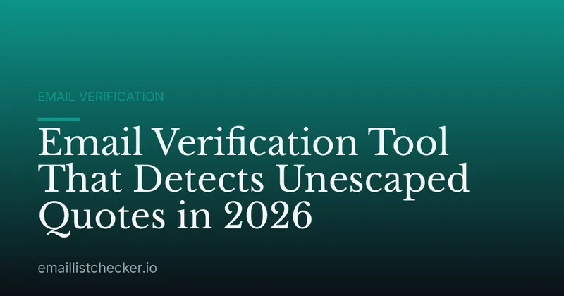 Email Verification Tool That Detects Unescaped Quotes in 2026