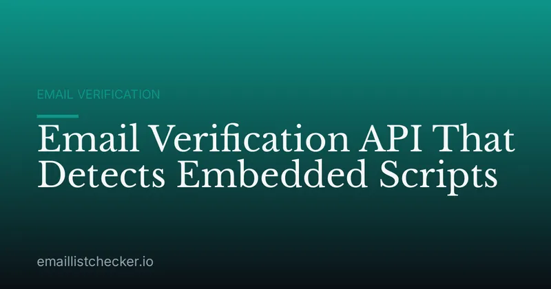 Email Verification API That Detects Embedded Scripts