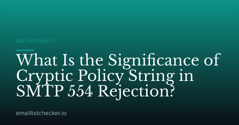 What Is the Significance of Cryptic Policy String in SMTP 554 Rejection?
