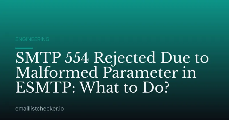 SMTP 554 Rejected Due to Malformed Parameter in ESMTP: What to Do?