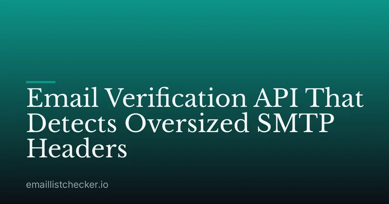 Email Verification API That Detects Oversized SMTP Headers