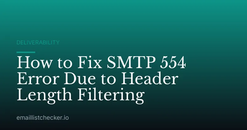 How to Fix SMTP 554 Error Due to Header Length Filtering