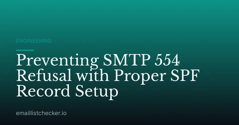 Preventing SMTP 554 Refusal with Proper SPF Record Setup