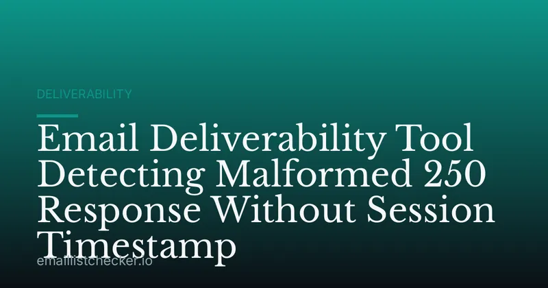 Email Deliverability Tool Detecting Malformed 250 Response Without Session Timestamp