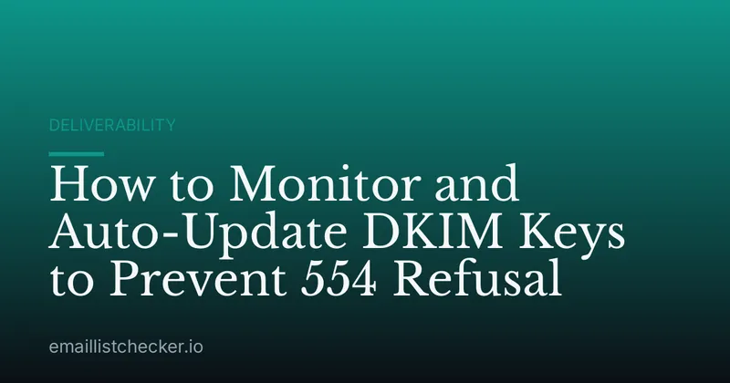 How to Monitor and Auto-Update DKIM Keys to Prevent 554 Refusal