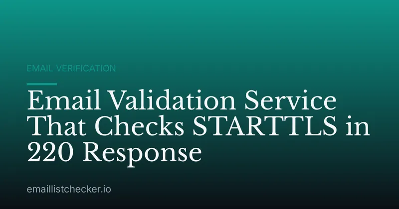 Email Validation Service That Checks STARTTLS in 220 Response