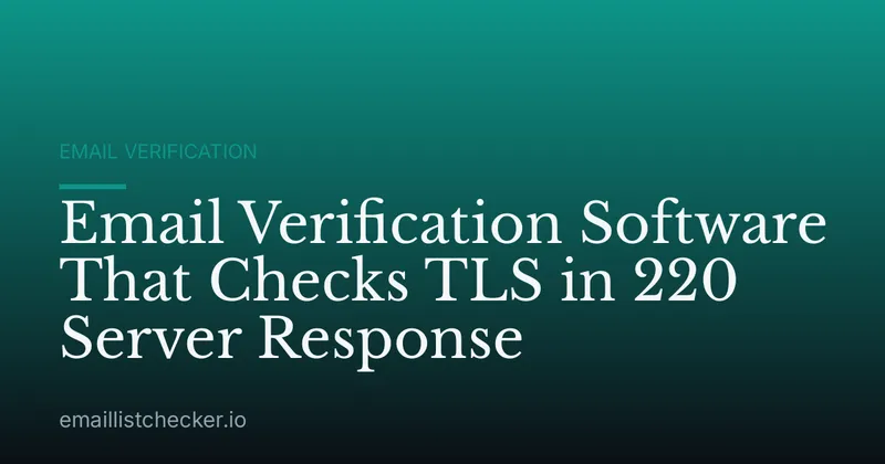 Email Verification Software That Checks TLS in 220 Server Response