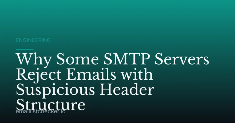 Why Some SMTP Servers Reject Emails with Suspicious Header Structure