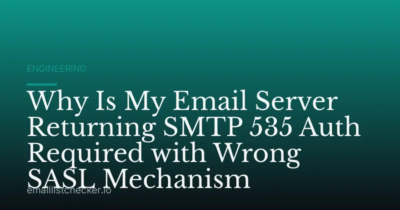 Why Is My Email Server Returning SMTP 535 Auth Required with Wrong SASL Mechanism
