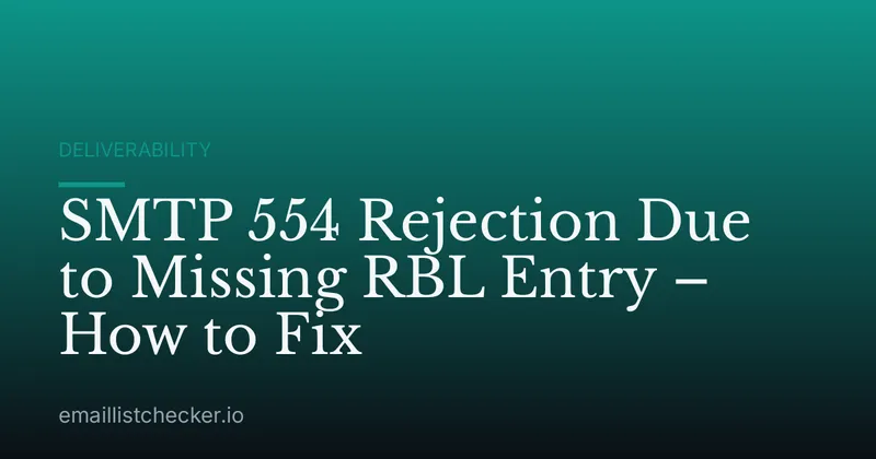 SMTP 554 Rejection Due to Missing RBL Entry – How to Fix