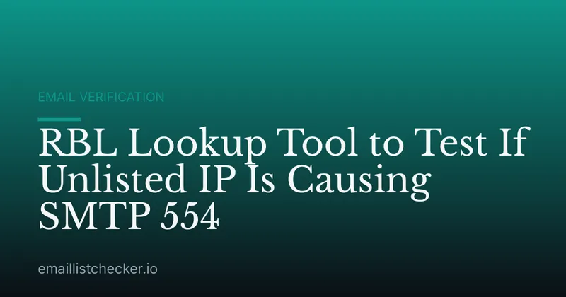 RBL Lookup Tool to Test If Unlisted IP Is Causing SMTP 554