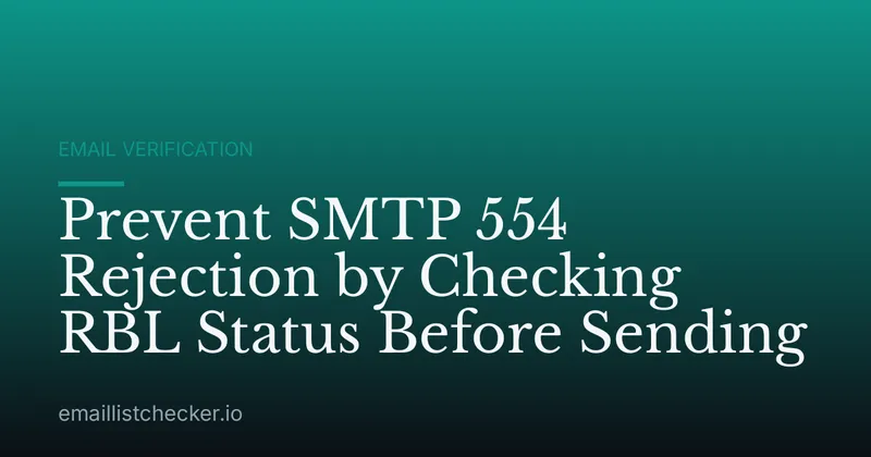 Prevent SMTP 554 Rejection by Checking RBL Status Before Sending