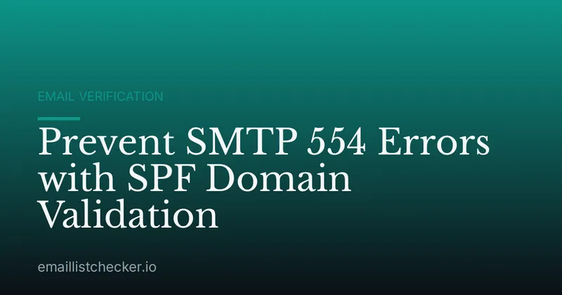 Prevent SMTP 554 Errors with SPF Domain Validation