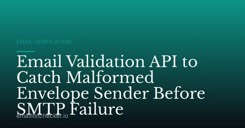Email Validation API to Catch Malformed Envelope Sender Before SMTP Failure