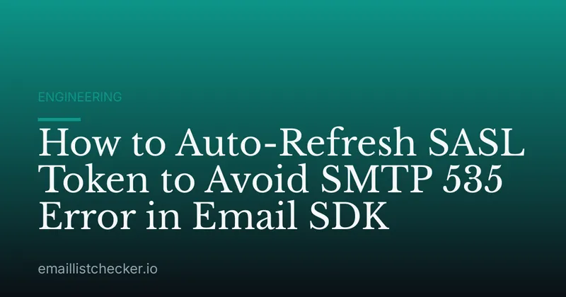 How to Auto-Refresh SASL Token to Avoid SMTP 535 Error in Email SDK