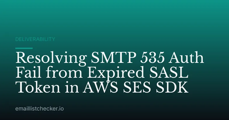 Resolving SMTP 535 Auth Fail from Expired SASL Token in AWS SES SDK