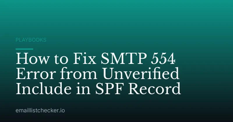 How to Fix SMTP 554 Error from Unverified Include in SPF Record