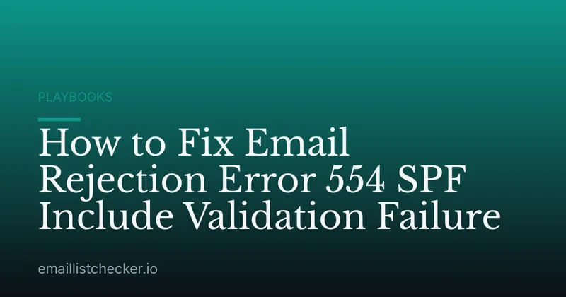 How to Fix Email Rejection Error 554 SPF Include Validation Failure