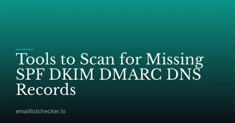 Tools to Scan for Missing SPF DKIM DMARC DNS Records