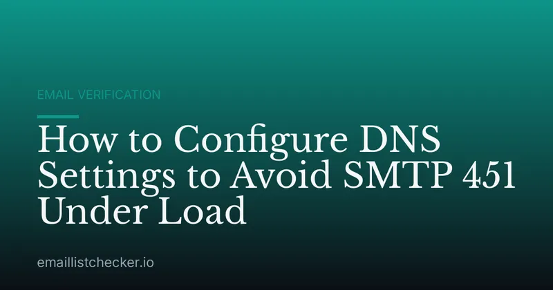 How to Configure DNS Settings to Avoid SMTP 451 Under Load